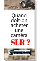 Quand devrait-on s'acheter un SLR